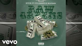 Dycie - Raw Greens ft. Waylon, Fya Doops