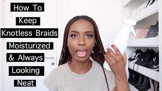 How To Moisturize  Knotless Box Braids and Renew  & Preserve