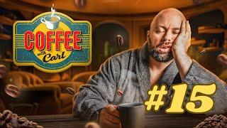 Coffee With Carl #15
