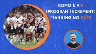 07 - Como é a PI (program increment) Planning no SAFe