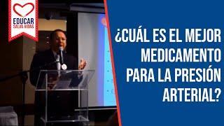 ¿CUÁL ES EL MEJOR MEDICAMENTO PARA LA PRESIÓN ARTERIAL ALTA?