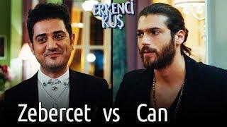 Erkenci Kuş | Zebercet vs Can!