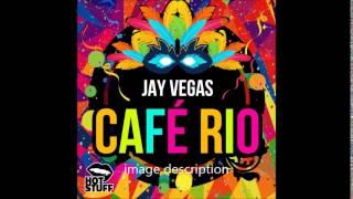 Jay Vegas - Cafe Rio (Original Mix)