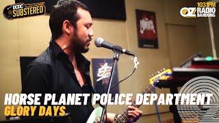 HORSE PLANET POLICE DEPARTMENT - GLORY DAYS / DCDC SUBSTEREO