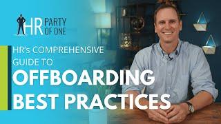 HR’s Comprehensive Guide to Offboarding Best Practices