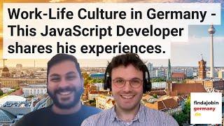 Work-Life Culture in Germany - This JavaScript Developer shares his experiences.