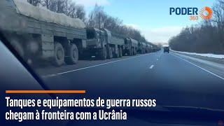 Tanques e equipamentos de guerra russos chegam à fronteira com a Ucrânia