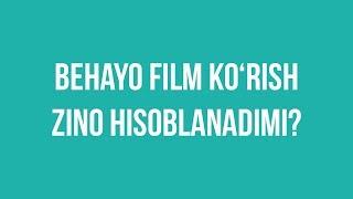 Behayo film ko‘rish zino hisoblanadimi? | Shayx Sodiq Samarqandiy