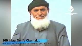 100 İhlası Şerife Okumak… Abdullah Baba (ks) Hz.leri