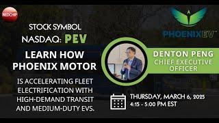 Phoenix Motor, Inc. (Nasdaq: PEV) Investor Webinar - March 6, 2025