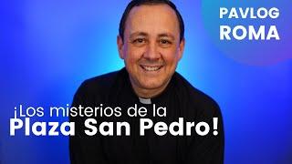 Los misterios de la Plaza de San Pedro - PAVLOG - Padre Adolfo y Hno. Luis Rodríguez