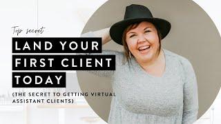 The Secret to Getting Virtual Assistant Clients