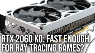 EVGA RTX 2060 KO Review: Is The 2060 Fast Enough For Ray Tracing Games?