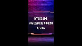 DIY SEO: Like Homeowners Working With Subcontractors | #LearnSEO