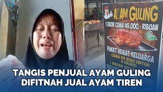 Tangis Penjual Ayam Guling Difitnah Tetangga Pakai Ayam Tiren hingga Merugi