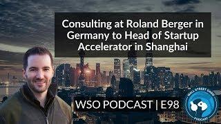 E98: Kevin Jon - Consulting at Roland Berger in Germany to Head of Startup Accelerator in Shanghai