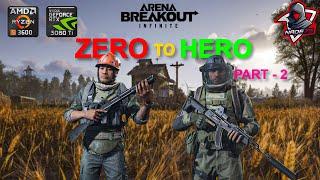 Arena Breakout Infinite | Zero 2 Hero Run pt.2 | Ryzen 5 3600, RTX 3060ti