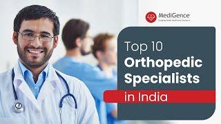 Top 10 Orthopedic Surgeons in India | Best Orthopedic Doctors in India