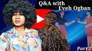 'They Say Our Natural Hair Is Stubborn?!' || Q&A Interview With Eveh Ogbah - Part 2