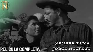 Jorge Negrete (1952) | Siempre Tuya | Tele N | Película Completa