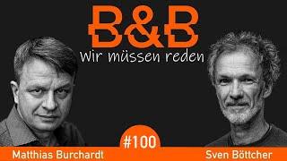 B&B #100 Burchardt & Böttcher: Auf Kriegsfuß mit dem Endgegner Realität.