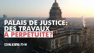 Le Palais de Justice de Bruxelles, condamné aux travaux à perpétuité | #Investigation