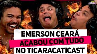 EMERSON CEARÁ E DÉLIO DESTRUIRAM O TICARACATICAST