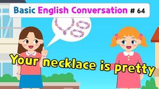 Ch.64 Your necklace is pretty. | Basic English Conversation Practice for Kids