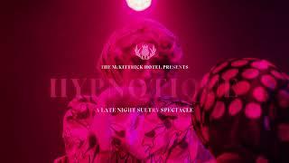 Hypnotique | A Late Night Sultry Spectacle