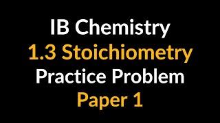 How to Determine Limiting Reactant and Amount of Excess Reactant: IB Chemistry 1.3 Practice Problem