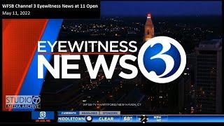 WFSB - Channel 3 Eyewitness News at 11 - Open May 11, 2022