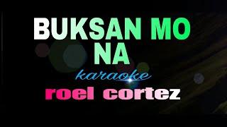 BUKSAN MO NA roel cortez karaoke