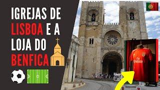 O QUE VISITAR NO CENTRO DE LISBOA? - IGREJA DA SÉ, SANTO ANTONIO - LOJA DO BENFICA- ‹GATE 2 GATE›