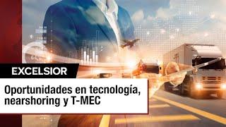 México destaca en Washington: Oportunidades en tecnología, nearshoring y T-MEC