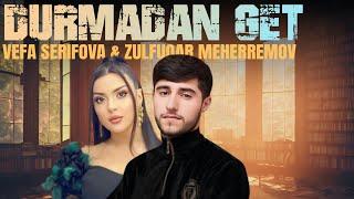 Vefa Serifova & Zulfuqar Meherremov - Durmadan Get (Yeni 2024) TikTok Trend Olan Yeni Ifa |