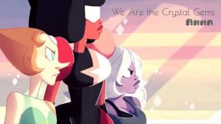 We Are The Crystal Gems 【Anna】