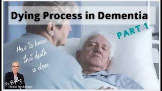 The DYING Process in Dementia: How to know that death is close. PART 1