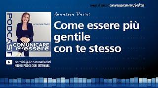 Come essere più gentile con te stesso - Podcast