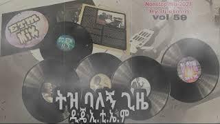 NEW 2021 ETHIOPIAN TIZ BALEGNI GEZA NONSTP MIX VOL 59 DJ ETM