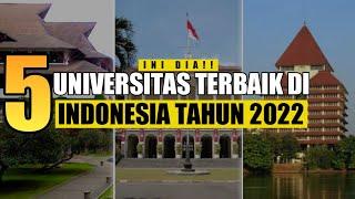 5 UNIVERSITAS TERBAIK DI INDONESIA TAHUN 2022 | KAMPUS TERBAIK IDAMAN MAHASISWA