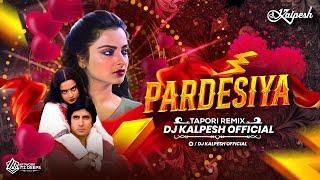 Pardesiya (Tapori Mix) Yeh Sach Hai Piya Dj Remix || DJ Kalpesh Mumbai | Pardesiya DJSong