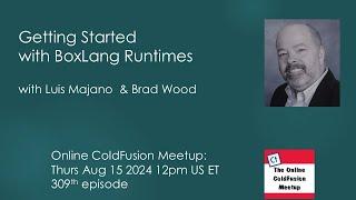 "Getting Started with BoxLang Runtimes", with Luis Majano & Brad Wood--CFMeetup #309