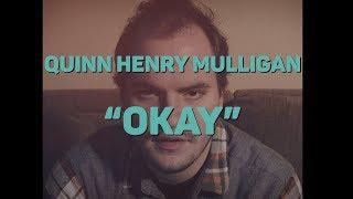 Quinn Henry Mulligan - Okay [OFFICIAL VIDEO]