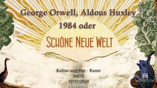 George Orwell, Aldous Huxley - 1984 oder Schöne neue Welt [Dokumentation]
