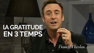 3 ingrédients essentiels pour pratiquer la gratitude  I Franck Nicolas