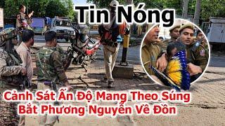 30/5 Cảnh Sát Mang Súng Đến Bắt Phương Nguyễn Sáng Nay Tại Ấn Độ