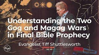 Understanding the Two Gog and Magog Wars in Final Bible Prophecy | Evangelist Tiff Shuttlesworth