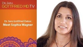 Dr. Sara Gottfried Detox: Meet Sophia Wagner