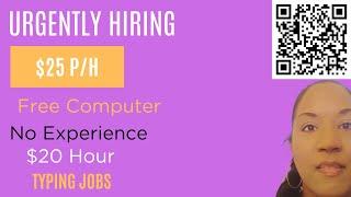 Hiring Data Entry Keyers $22 P/H! Free Computer Pays $25 P/H (No Experience)