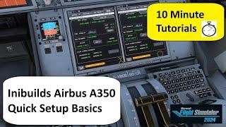 10 Minute Tutorials - Inibuilds A350 essential aircraft setup - Flight Simulator 2020 & 2024